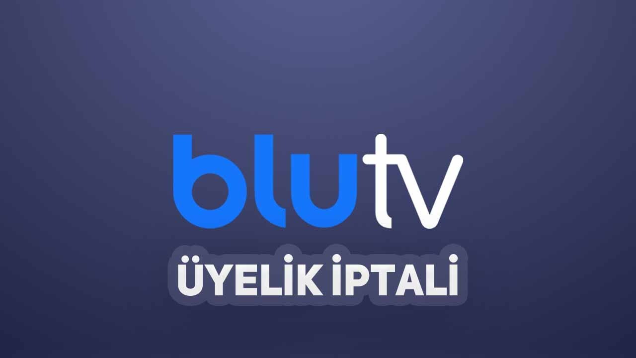 BluTV Üyelik İptali Nasıl Yapılır? 